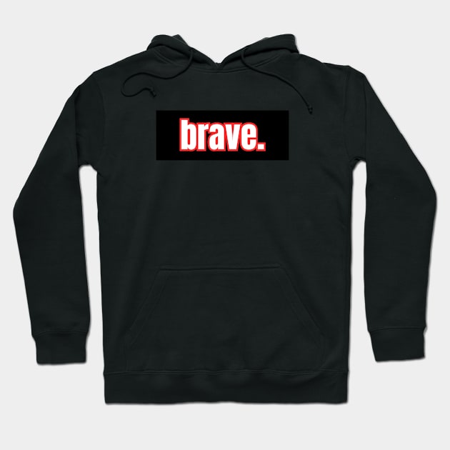 Brave Hoodie by The Rule